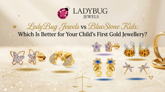 LadyBug Jewels vs BlueStone Kids: Which Is Better for Your Child's First Gold Jewellery?